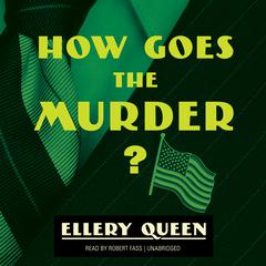 How Goes the Murder? by Ellery Queen audiobook