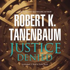 Justice Denied by Robert K. Tanenbaum audiobook