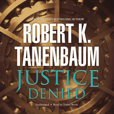 Justice Denied by Robert K. Tanenbaum audiobook