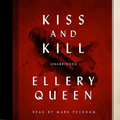 Kiss and Kill by Ellery Queen audiobook