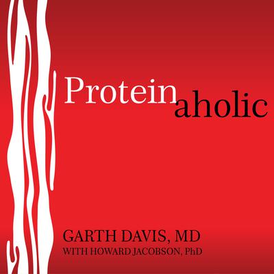 Proteinaholic by Garth Davis audiobook