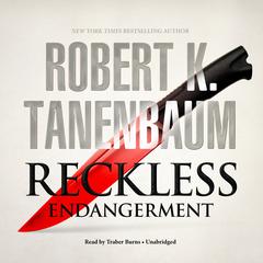 Reckless Endangerment by Robert K. Tanenbaum audiobook