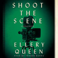 Shoot the Scene by Ellery Queen audiobook