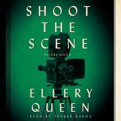 Shoot the Scene by Ellery Queen audiobook