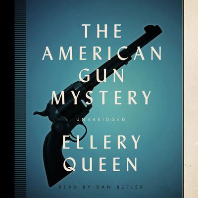 The American Gun Mystery by Ellery Queen audiobook