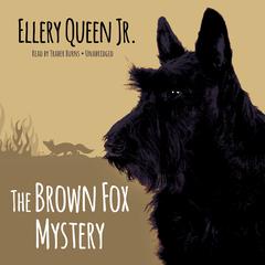 The Brown Fox Mystery by Ellery Queen audiobook