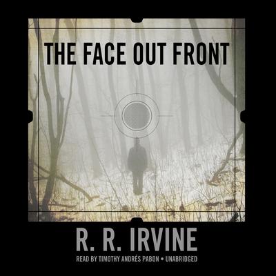 The Face Out Front by Robert R. Irvine audiobook
