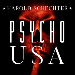 Psycho USA by Harold Schechter audiobook