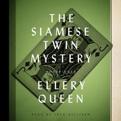 The Siamese Twin Mystery by Ellery Queen audiobook