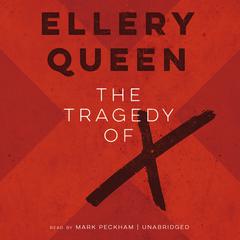 The Tragedy of X by Ellery Queen audiobook