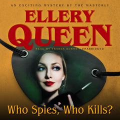 Who Spies, Who Kills? by Ellery Queen audiobook