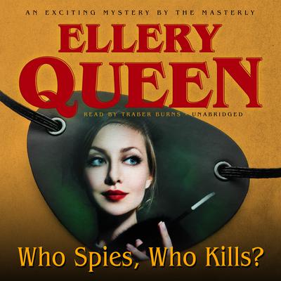 Who Spies, Who Kills? by Ellery Queen audiobook