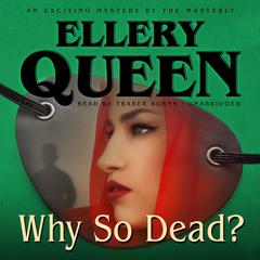 Why So Dead? by Ellery Queen audiobook