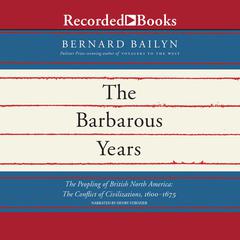 The Barbarous Years by Bernard Bailyn audiobook