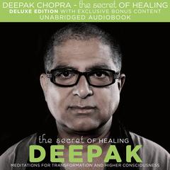The Secret of Healing by Deepak Chopra audiobook