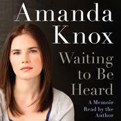 Waiting to be Heard by  Amanda Knox audiobook