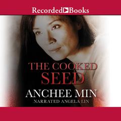 The Cooked Seed by Anchee Min audiobook