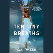 Ten Tiny Breaths by  K. A. Tucker audiobook