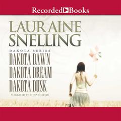Dakota Dawn, Dakota Dream, Dakota Dusk by Lauraine Snelling audiobook