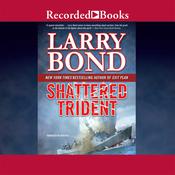 Shattered Trident by  Larry Bond audiobook