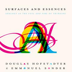 Surfaces and Essences by Douglas Hofstadter audiobook