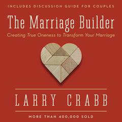 The Marriage Builder by Larry Crabb audiobook
