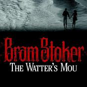 The Watter's Mou' by  Bram Stoker audiobook