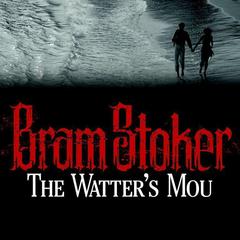 The Watter's Mou' by Bram Stoker audiobook