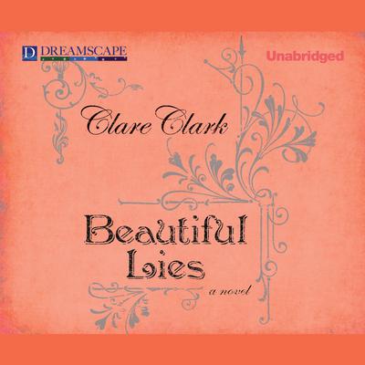 Beautiful Lies by Clare Clark audiobook
