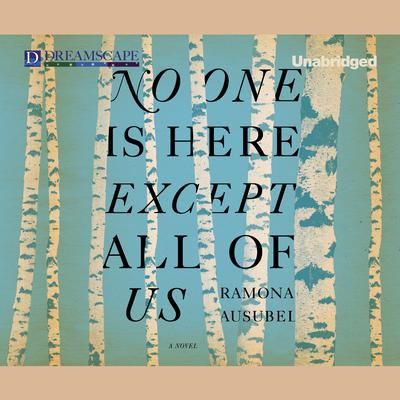 No One is Here Except All of Us by Ramona Ausubel audiobook