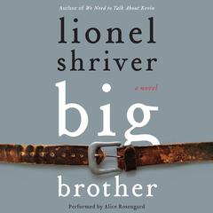 Big Brother by Lionel Shriver audiobook