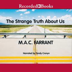 The Strange Truth About Us by M. A. C. Farrant audiobook