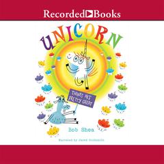 Unicorn Thinks He's Pretty Great by Bob Shea audiobook