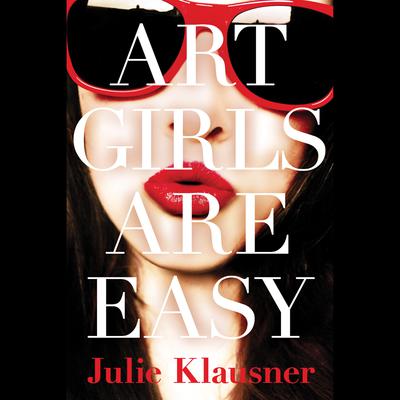 Art Girls Are Easy by Julie Klausner audiobook
