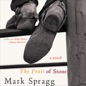 The Fruit of Stone by  Mark Spragg audiobook