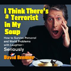 I Think There's a Terrorist in My Soup by David Brenner audiobook