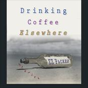 Drinking Coffee Elsewhere by  Z. Z. Packer audiobook