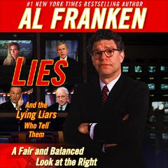 Lies and the Lying Liars Who Tell Them by Al Franken audiobook