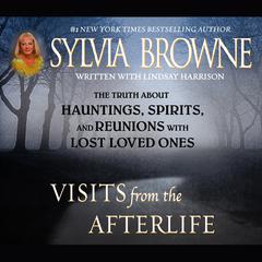 Visits from the Afterlife by Sylvia Browne audiobook