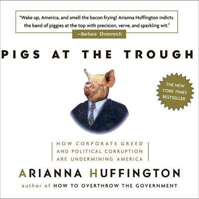 Pigs at the Trough by Arianna Huffington audiobook