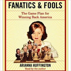 Fanatics and Fools by Arianna Huffington audiobook