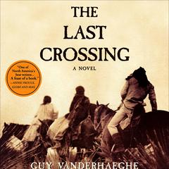 The Last Crossing by Guy Vanderhaeghe audiobook