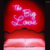 The Big Love by  Sarah Dunn audiobook