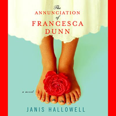 The Annunciation of Francesca Dunn by Janis Hallowell audiobook