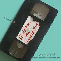 Visits from the Drowned Girl by Steven Sherrill audiobook