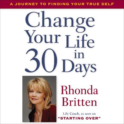 Change Your Life in 30 Days by Rhonda Britten audiobook