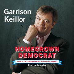 Homegrown Democrat by Garrison Keillor audiobook