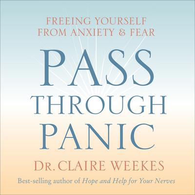 Pass Through Panic by Dr. Claire Weekes audiobook