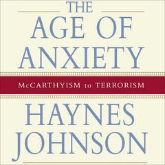 The Age of Anxiety by Haynes Johnson audiobook