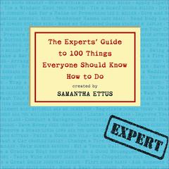 The Experts' Guide to 100 Things Everyone Should Know How to Do by Samantha Ettus audiobook